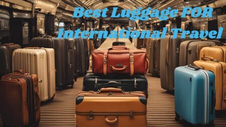 Best Luggage For International Travel