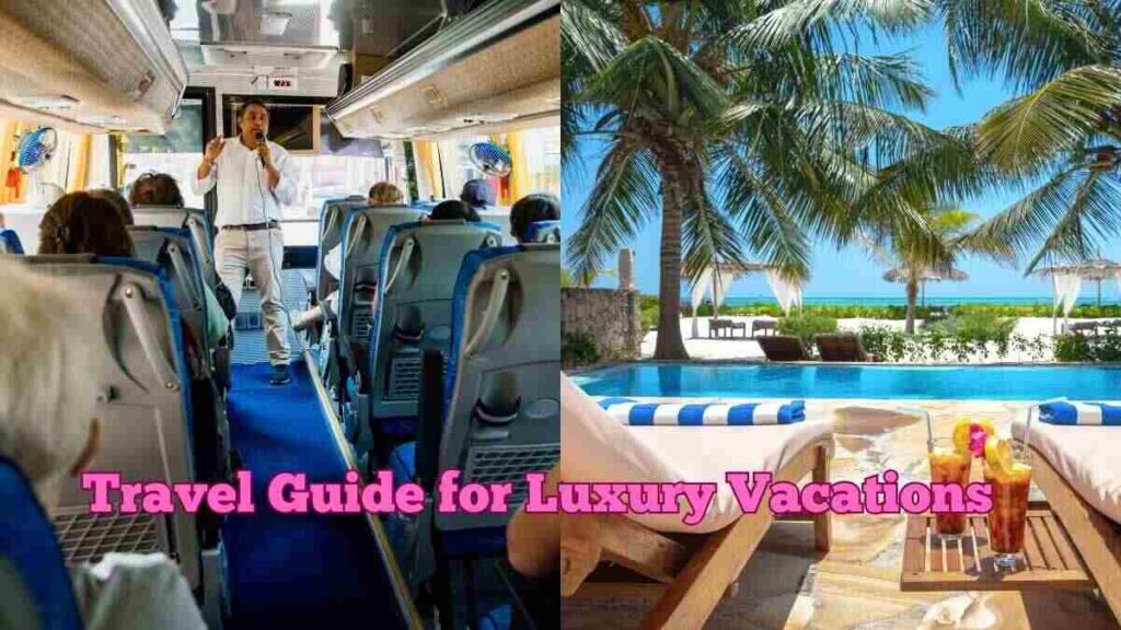 Travel Guide for Luxury Vacations