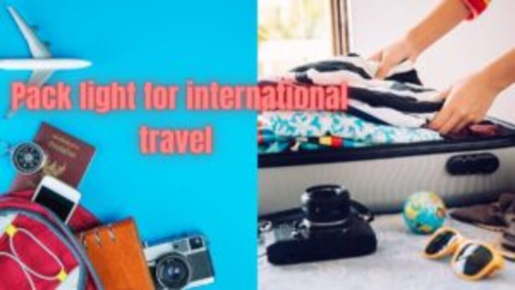 Pack light for international travel