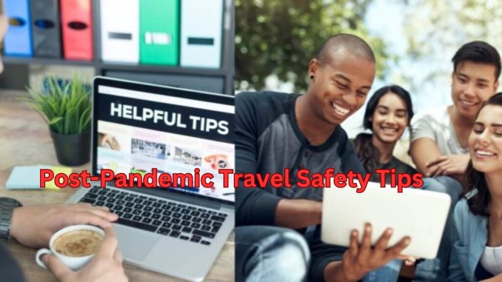 Post Pandemic Travel Safety Tips