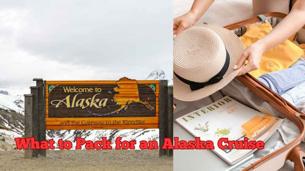 What to Pack for an Alaska Cruise