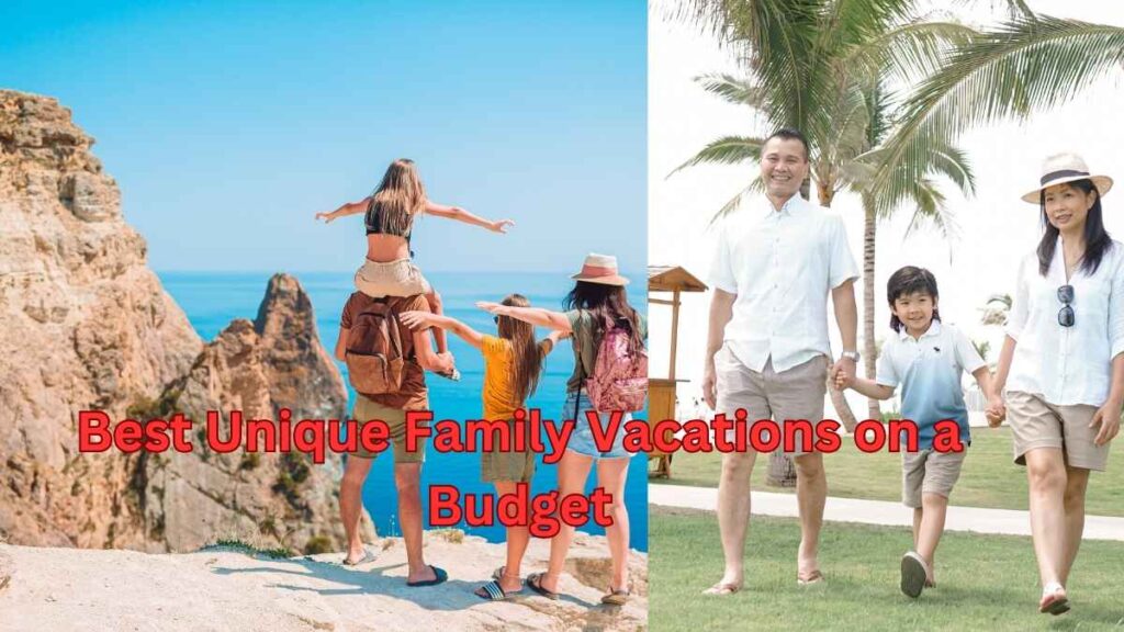 Best Unique Family Vacations on a Budget