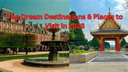 Top Dream Destinations & Places to Visit in 2025